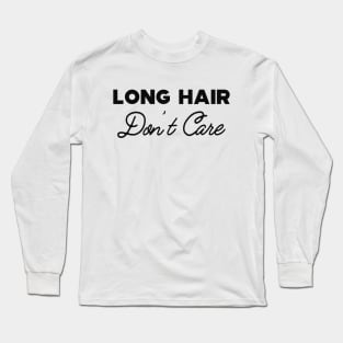 Long Hair Don't care Long Sleeve T-Shirt